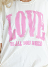 Load image into Gallery viewer, Love Is All You Need Oversized Tee
